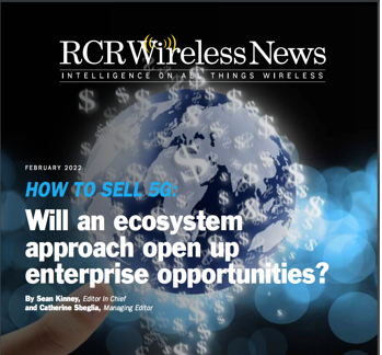 RCR Wireless Report – How to Sell 5G: Will an ecosystem approach open up enterprise opportunity?